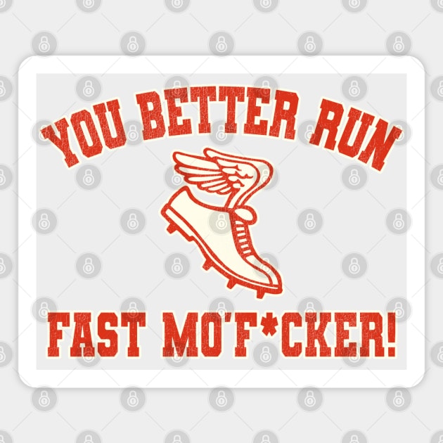 You Better Run Fast Mo'F*cker! Runner Joke Magnet by darklordpug